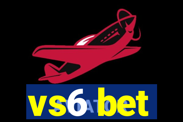 vs6 bet